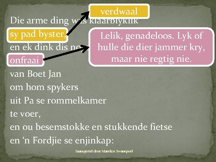 verdwaal Die arme ding was klaarblyklik sy pad byster, Lelik, genadeloos. Lyk of en