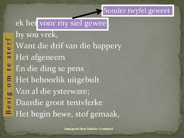 Besig om te sterf Sonder twyfel geweet ek het voor my siel geweet hy