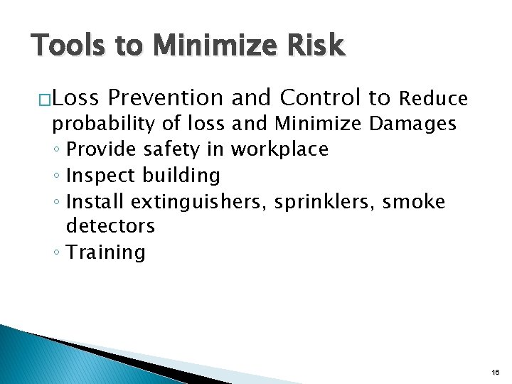 Tools to Minimize Risk �Loss Prevention and Control to Reduce probability of loss and