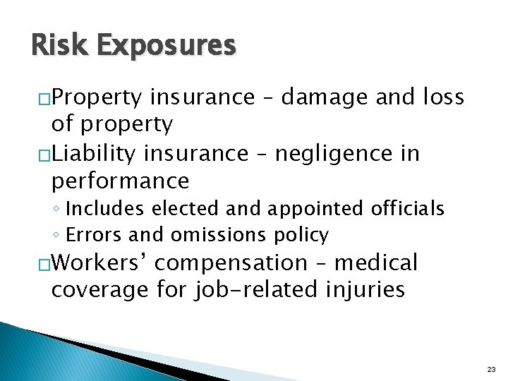 Risk Exposures �Property insurance – damage and loss of property �Liability insurance – negligence