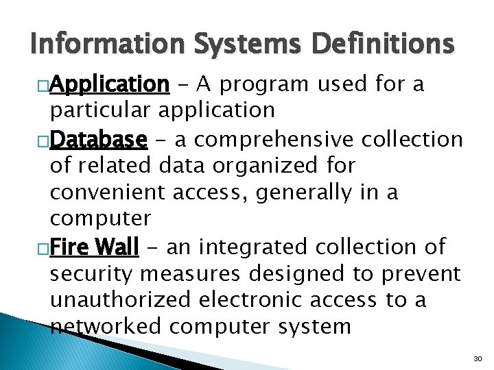 Information Systems Definitions �Application - A program used for a particular application �Database -