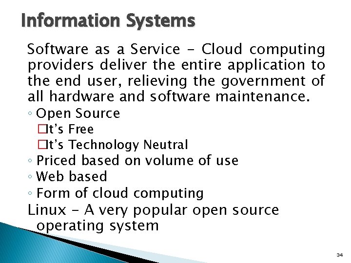 Information Systems Software as a Service - Cloud computing providers deliver the entire application