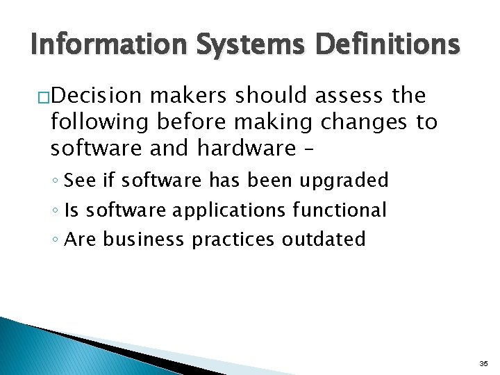 Information Systems Definitions �Decision makers should assess the following before making changes to software