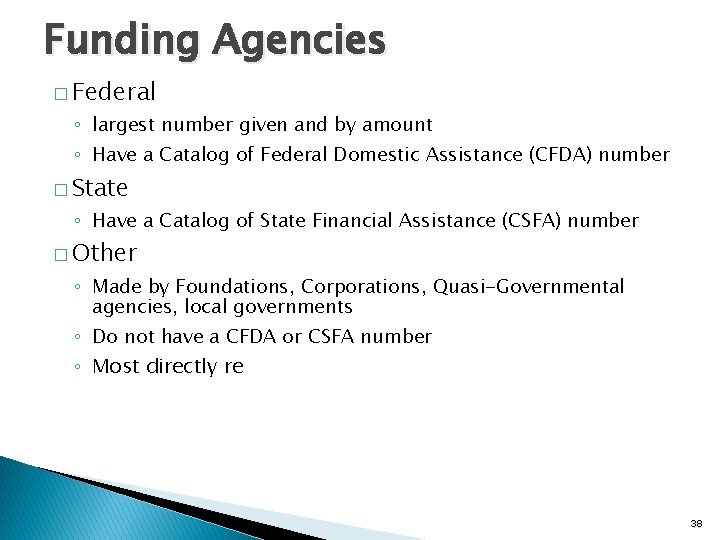 Funding Agencies � Federal ◦ largest number given and by amount ◦ Have a