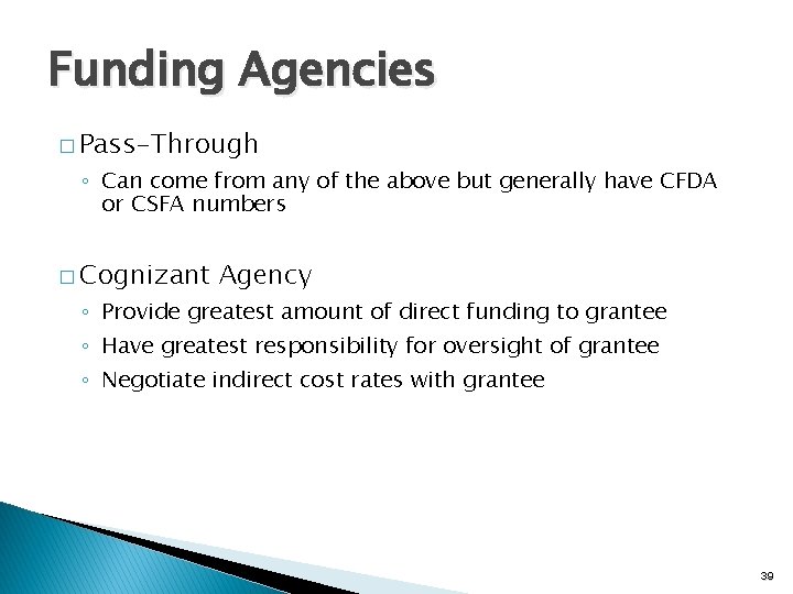 Funding Agencies � Pass-Through ◦ Can come from any of the above but generally