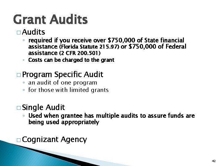 Grant Audits � Audits ◦ required if you receive over $750, 000 of State