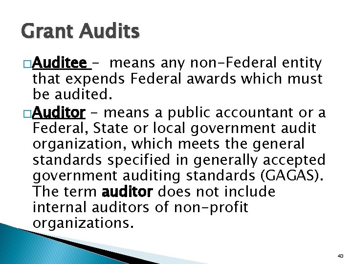 Grant Audits �Auditee - means any non-Federal entity that expends Federal awards which must