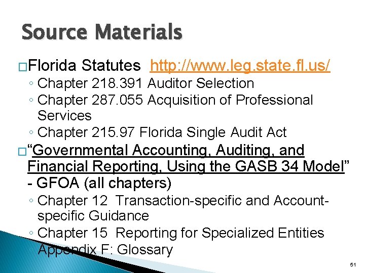 Source Materials �Florida Statutes http: //www. leg. state. fl. us/ ◦ Chapter 218. 391