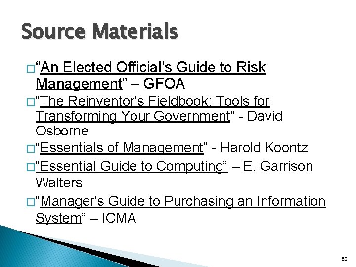 Source Materials �“An Elected Official’s Guide to Risk Management” – GFOA � “The Reinventor's