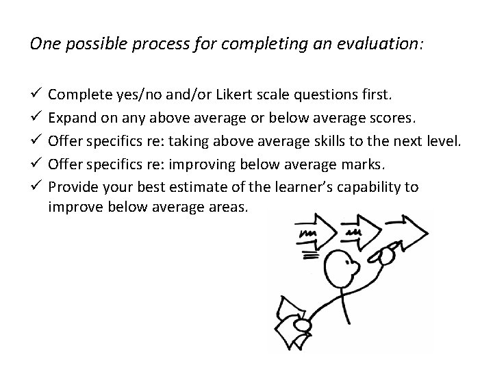 One possible process for completing an evaluation: ü ü ü Complete yes/no and/or Likert One possible process for completing an evaluation: ü ü ü Complete yes/no and/or Likert