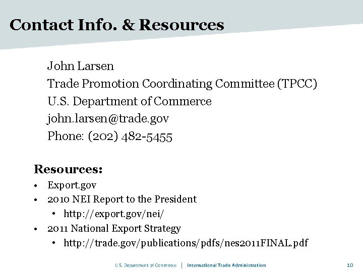 Contact Info. & Resources John Larsen Trade Promotion Coordinating Committee (TPCC) U. S. Department