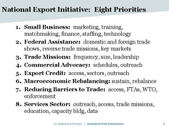 National Export Initiative: Eight Priorities 1. Small Business: marketing, training, matchmaking, finance, staffing, technology