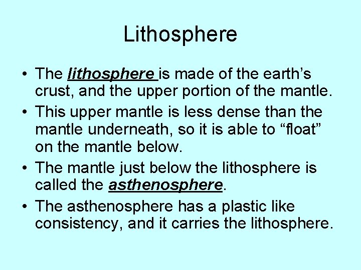 Lithosphere • The lithosphere is made of the earth’s crust, and the upper portion