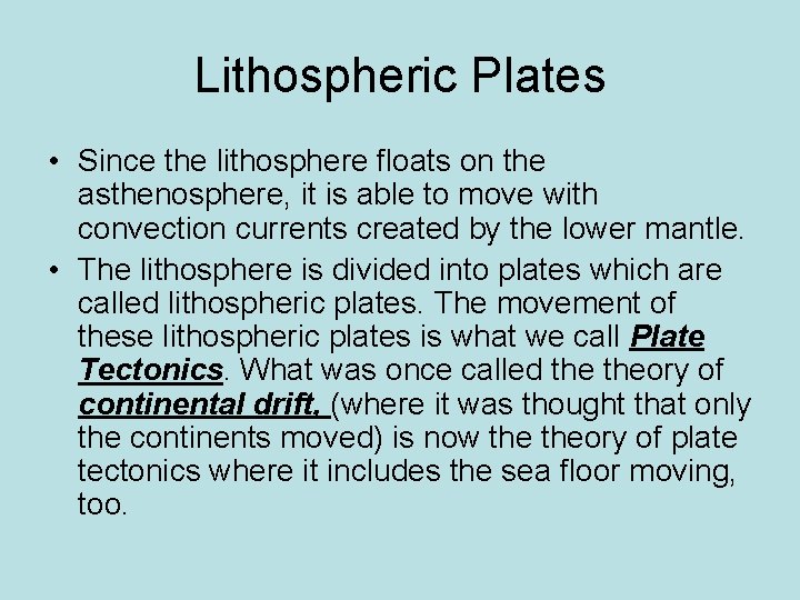 Lithospheric Plates • Since the lithosphere floats on the asthenosphere, it is able to