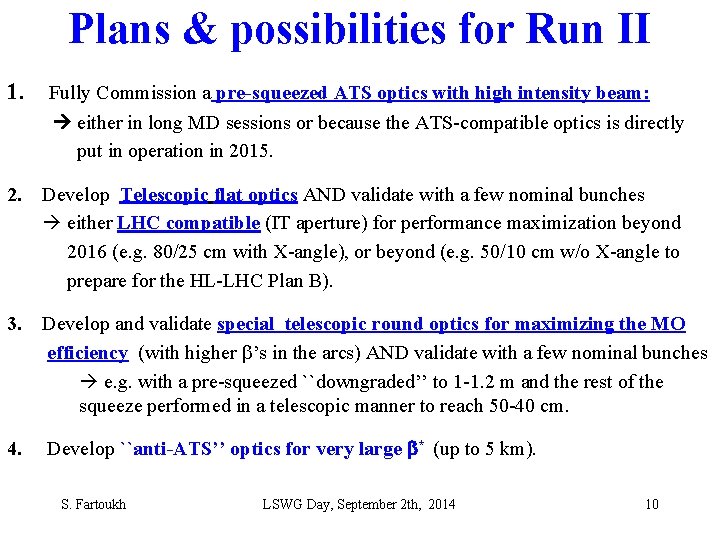 Plans & possibilities for Run II 1. Fully Commission a pre-squeezed ATS optics with