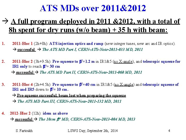 ATS MDs over 2011&2012 A full program deployed in 2011 &2012, with a total