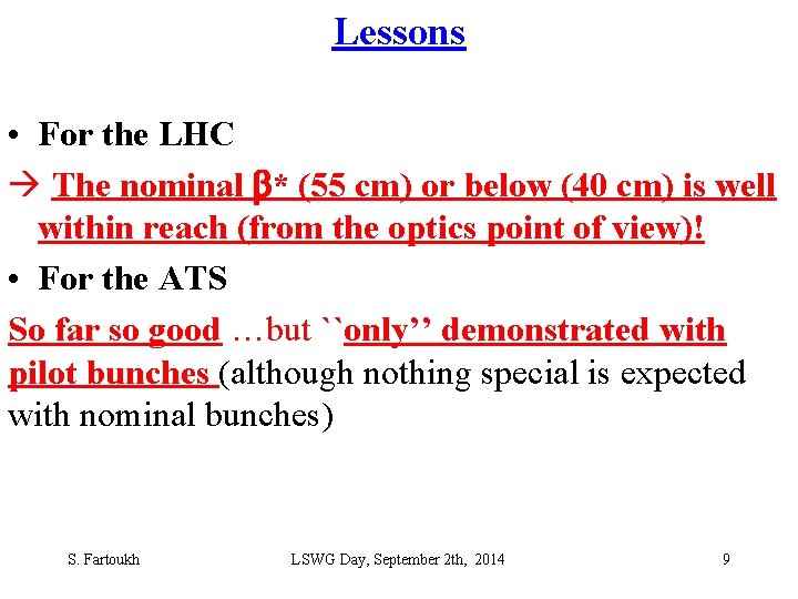 Lessons • For the LHC The nominal b* (55 cm) or below (40 cm)