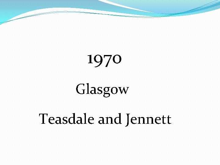  1970 Glasgow Teasdale and Jennett 