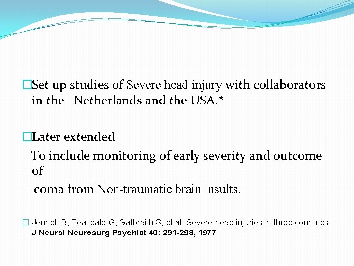 �Set up studies of Severe head injury with collaborators in the Netherlands and the