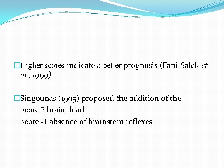 �Higher scores indicate a better prognosis (Fani-Salek et al. , 1999). �Singounas (1995) proposed