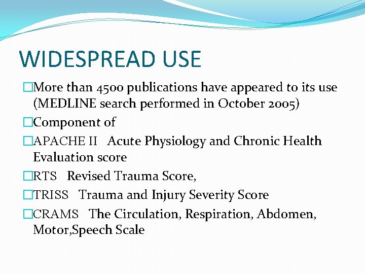 WIDESPREAD USE �More than 4500 publications have appeared to its use (MEDLINE search performed