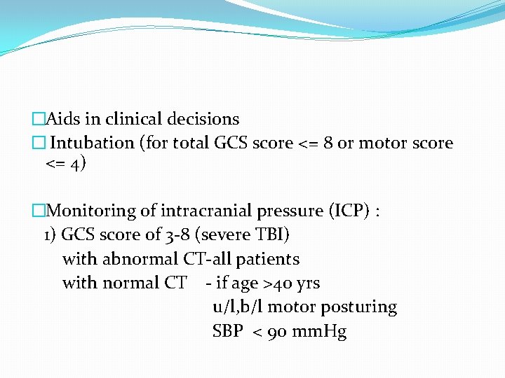 �Aids in clinical decisions � Intubation (for total GCS score <= 8 or motor