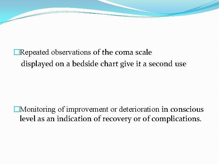 �Repeated observations of the coma scale displayed on a bedside chart give it a