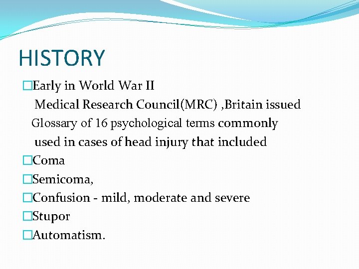 HISTORY �Early in World War II Medical Research Council(MRC) , Britain issued Glossary of