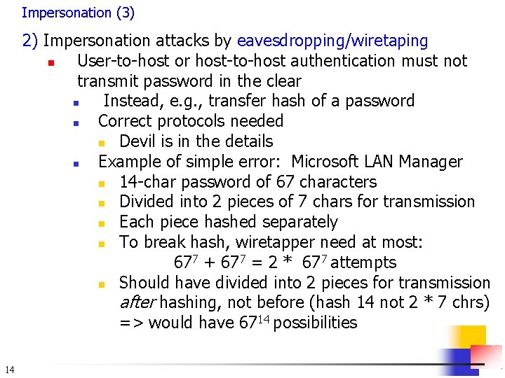 Impersonation (3) 2) Impersonation attacks by eavesdropping/wiretaping n User-to-host or host-to-host authentication must not
