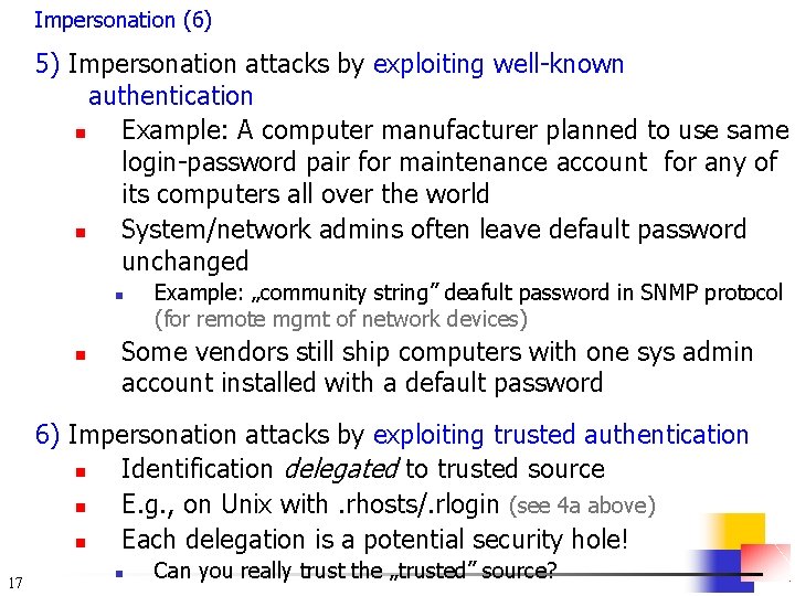 Impersonation (6) 5) Impersonation attacks by exploiting well-known authentication n Example: A computer manufacturer