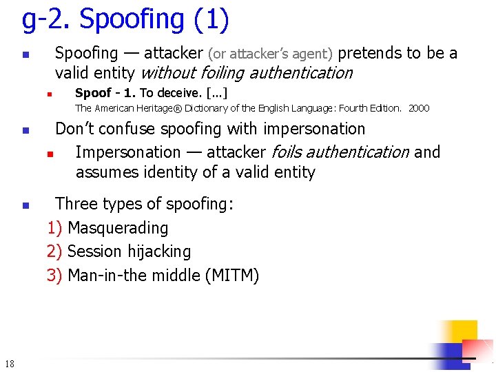 g-2. Spoofing (1) Spoofing — attacker (or attacker’s agent) pretends to be a valid