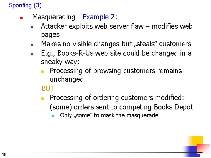 Spoofing (3) n Masquerading - Example 2: n Attacker exploits web server flaw –