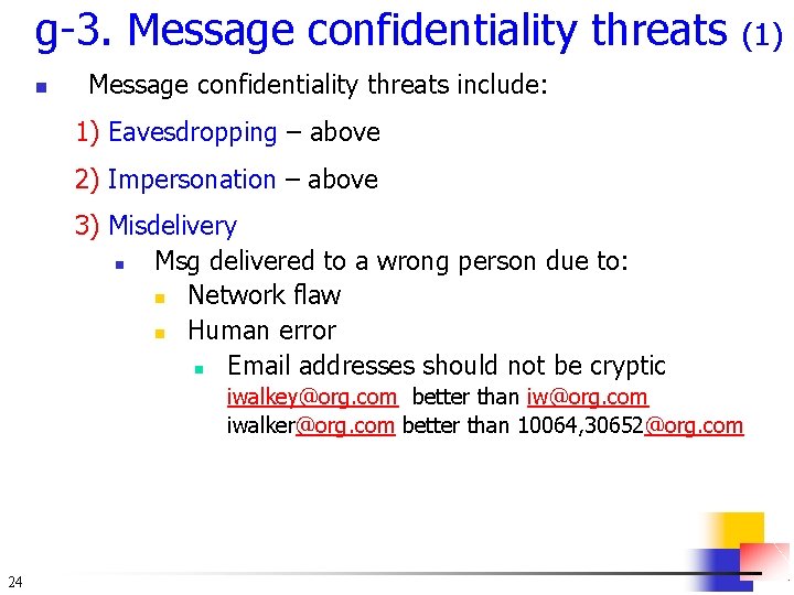 g-3. Message confidentiality threats (1) n Message confidentiality threats include: 1) Eavesdropping – above