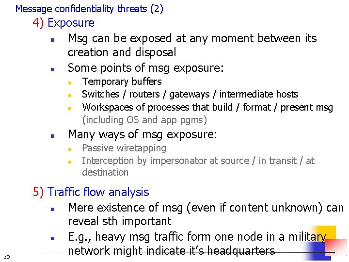 Message confidentiality threats (2) 4) Exposure n Msg can be exposed at any moment