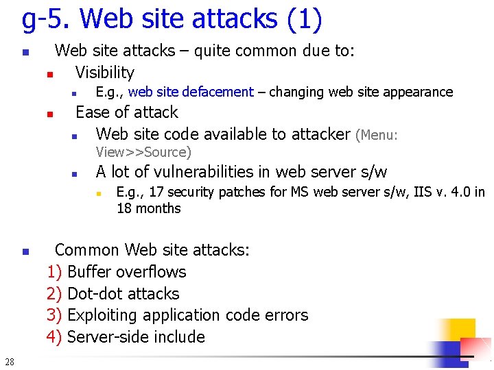 g-5. Web site attacks (1) n Web site attacks – quite common due to: