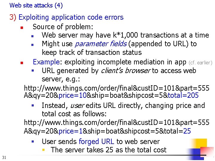 Web site attacks (4) 3) Exploiting application code errors n Source of problem: n