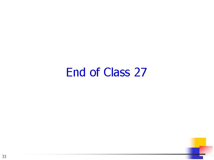 End of Class 27 33 