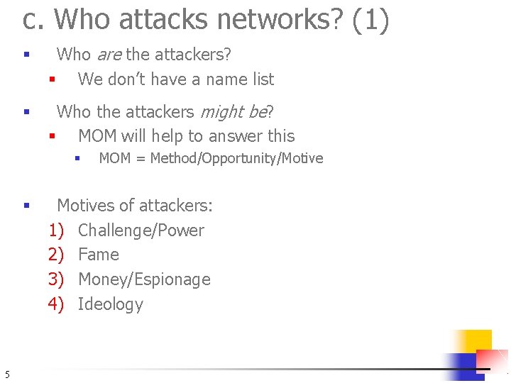 c. Who attacks networks? (1) § Who are the attackers? § We don’t have