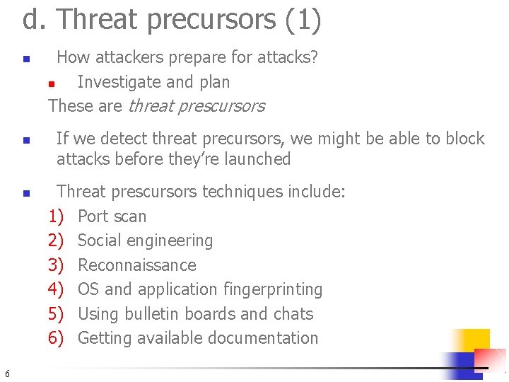 d. Threat precursors (1) n n n 6 How attackers prepare for attacks? n