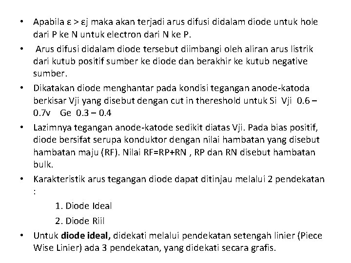 • Apabila ε > εj maka akan terjadi arus difusi didalam diode untuk • Apabila ε > εj maka akan terjadi arus difusi didalam diode untuk