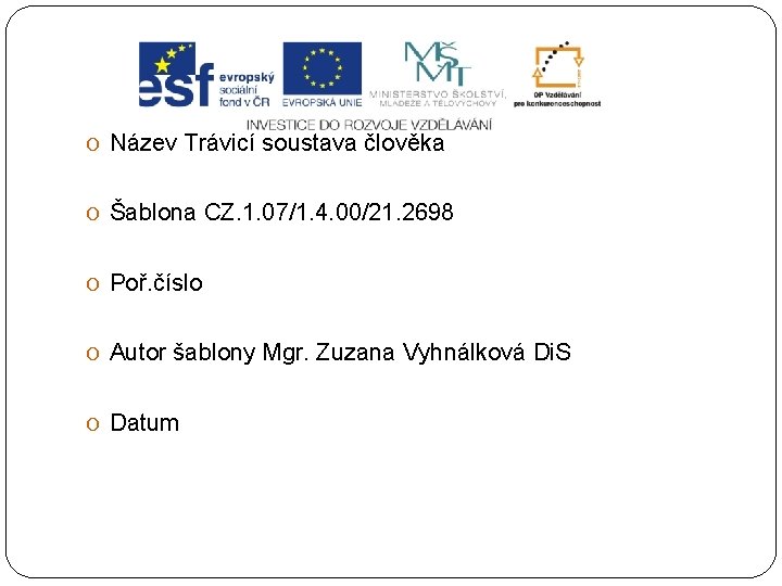 O Název Trávicí soustava člověka O Šablona CZ. 1. 07/1. 4. 00/21. 2698 O
