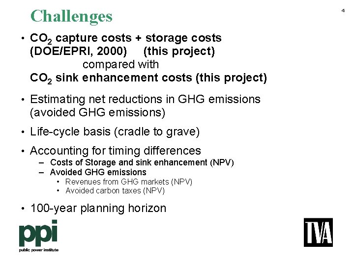 Challenges • CO 2 capture costs + storage costs (DOE/EPRI, 2000) (this project) compared