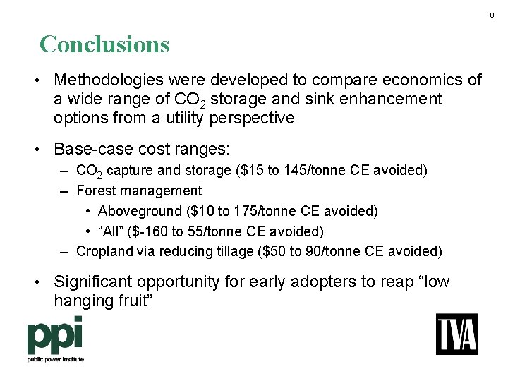 9 Conclusions • Methodologies were developed to compare economics of a wide range of