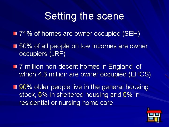 Setting the scene 71% of homes are owner occupied (SEH) 50% of all people Setting the scene 71% of homes are owner occupied (SEH) 50% of all people
