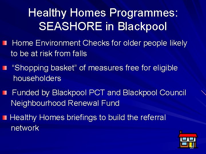 Healthy Homes Programmes: SEASHORE in Blackpool Home Environment Checks for older people likely to Healthy Homes Programmes: SEASHORE in Blackpool Home Environment Checks for older people likely to