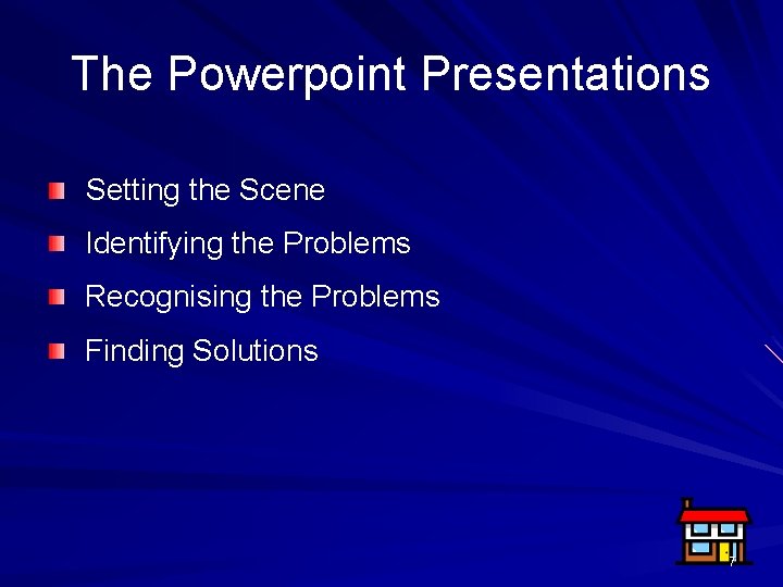 The Powerpoint Presentations Setting the Scene Identifying the Problems Recognising the Problems Finding Solutions The Powerpoint Presentations Setting the Scene Identifying the Problems Recognising the Problems Finding Solutions