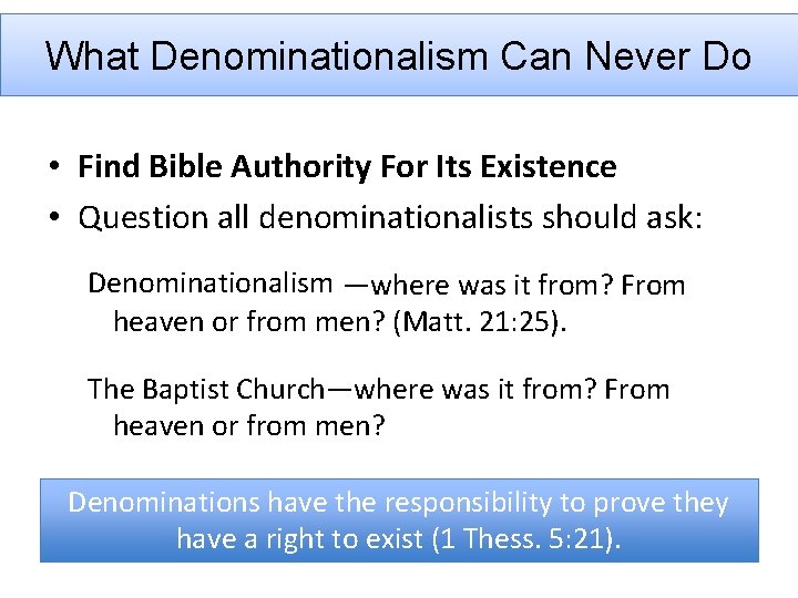 What Denominationalism Can Never Do • Find Bible Authority For Its Existence • Question