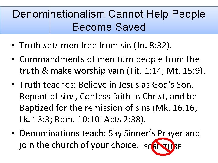 Denominationalism Cannot Help People Become Saved • Truth sets men free from sin (Jn.