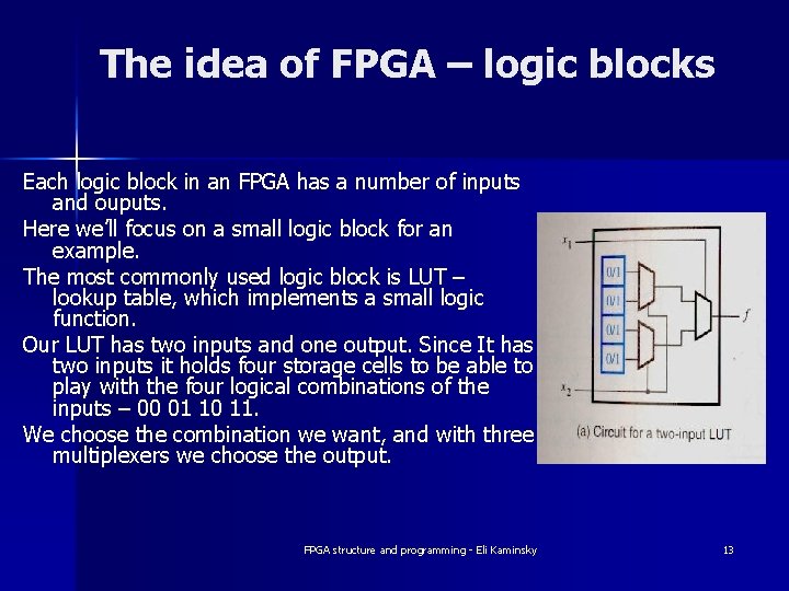 The idea of FPGA – logic blocks Each logic block in an FPGA has The idea of FPGA – logic blocks Each logic block in an FPGA has