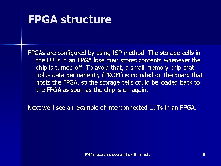 FPGA structure FPGAs are configured by using ISP method. The storage cells in the FPGA structure FPGAs are configured by using ISP method. The storage cells in the